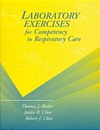 Laboratory Exercises for Competency in Respiratory Care (Paperback)