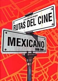 Los Rutas Del Cine Mexicano Contemporaneo 1990 - 2006 (Paperback)