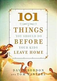 101 Things You Should Do Before Your Kids Leave Home (Hardcover)