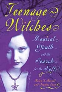 Teenage Witches: Magical Youth and the Search for the Self (Paperback)