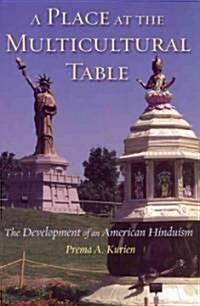 A Place at the Multicultural Table: The Development of an American Hinduism (Paperback)