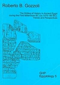 The Writing of History in Ancient Egypt During the First Millennium BC (CA. 1070-180 BC): Trends and Perspectives (Paperback)