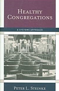 Healthy Congregations: A Systems Approach (Paperback)