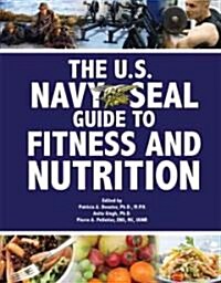The U.S. Navy Seal Guide to Fitness and Nutrition (Paperback)