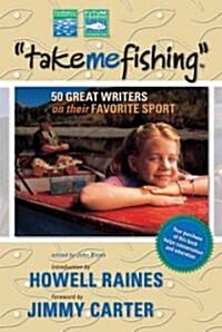 Take Me Fishing: Fifty Great Fishing Stories (Hardcover)