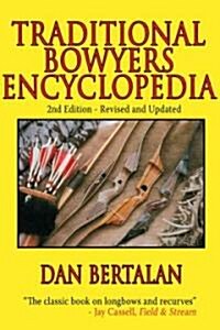 Traditional Bowyers Encyclopedia (Hardcover, 2nd, Revised, Updated)