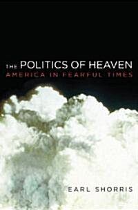 [중고] The Politics of Heaven: America in Fearful Times (Hardcover)