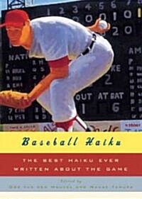 Baseball Haiku: The Best Haiku Ever Written about the Game (Hardcover)