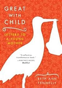Great with Child: Letters to a Young Mother (Paperback)