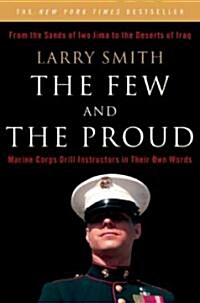 The Few and the Proud: Marine Corps Drill Instructors in Their Own Words (Paperback)