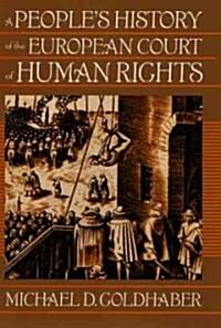 A Peoples History of the European Court of Human Rights: A Peoples History of the European Court of Human Rights, First Paperback Edition (Hardcover, None)