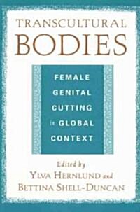 Transcultural Bodies: Female Genital Cutting in Global Context (Paperback)
