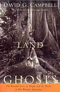 A Land of Ghosts: The Braided Lives of People and the Forest in Far Western Amazonia (Paperback)