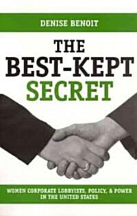 The Best-Kept Secret: Women Corporate Lobbyists, Policy, and Power in the United States (Paperback)
