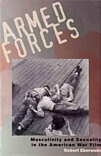 Armed Forces: Masculinity and Sexuality in the American War Film (Paperback)
