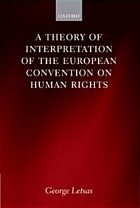 A Theory of Interpretation of the European Convention on Human Rights (Hardcover)