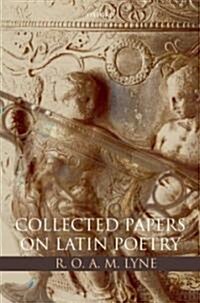 R. O. A. M. Lyne: Collected Papers on Latin Poetry (Hardcover)