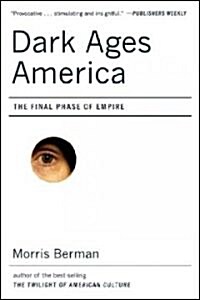 Dark Ages America: The Final Phase of Empire (Paperback)