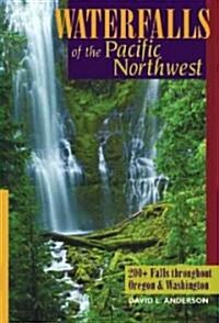 Waterfalls of the Pacific Northwest: 200+ Falls Throughout Oregon & Washington (Paperback)