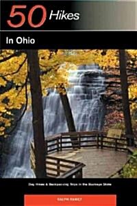 50 Hikes in Ohio: Day Hikes & Backpacking Trips in the Buckeye State (Paperback, 3)