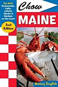 Chow Maine: The Best Restaurants, Caf?, Lobster Shacks & Markets on the Coast (Paperback, 2)