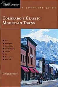 Explorers Guide Colorados Classic Mountain Towns: A Great Destination: Aspen, Breckenridge, Crested Butte, Steamboat Springs, Telluride, Vail & Wint (Paperback)