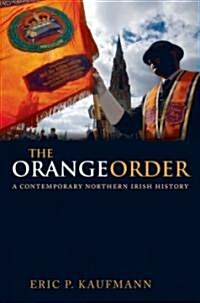 The Orange Order : A Contemporary Northern Irish History (Hardcover)