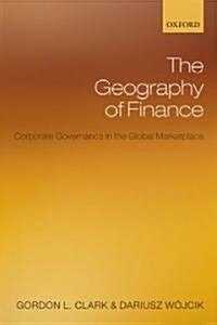 The Geography of Finance : Corporate Governance in the Global Marketplace (Hardcover)