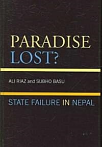 Paradise Lost?: State Failure in Nepal (Hardcover)