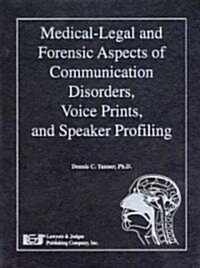 Medical-Legal and Forensic Aspects of Communication Disorders, Voice Prints, and Speaker Profiling (Hardcover, 1st)