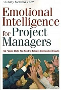 Emotional Intelligence for Project Managers: The People Skills You Need to Achieve Outstanding Results                                                 (Paperback)