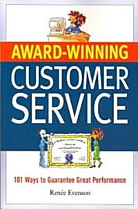 Award Winning Customer Service: 101 Ways to Guarantee Great Performance (Paperback)
