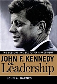 [중고] John F. Kennedy on Leadership: The Lessons and Legacy of a President (Paperback)