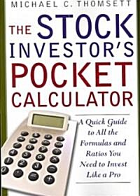 The Stock Investors Pocket Calculator: A Quick Guide to All the Formulas and Ratios You Need to Invest Like a Pro                                     (Paperback)