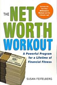 The Net Worth Workout: A Powerful Program for a Lifetime of Financial Fitness (Paperback)