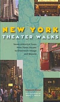 New York Theatre Walks: Seven Historical Tours from Times Square to Greenwich Village and Beyond (Paperback)