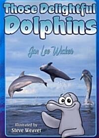 Those Delightful Dolphins (Paperback)
