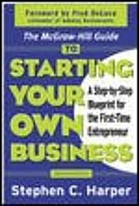 The McGraw-Hill Guide to Starting Your Own Business: A Step-By-Step Blueprint for the First-Time Entrepreneur (Paperback, 2)