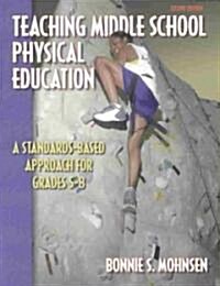 Teaching Middle School Physical Education (Paperback, 2nd, Subsequent)