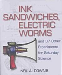 Ink Sandwiches, Electric Worms, and 37 Other Experiments for Saturday Science (Paperback)