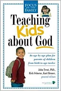 Teaching Kids about God: An Age by Age Plan for Parents of Children Brom Birth to Age Twelve. (Paperback)