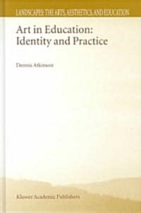 Art in Education: Identity and Practice (Hardcover, 2002)