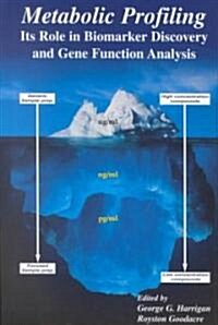 Metabolic Profiling: Its Role in Biomarker Discovery and Gene Function Analysis (Hardcover, 2003)