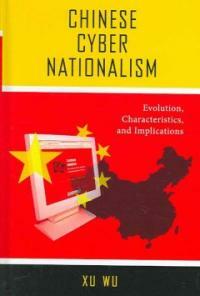 Chinese cyber nationalism : evolution, characteristics, and implications