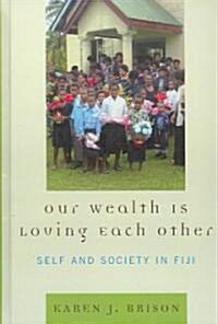 Our Wealth Is Loving Each Other: Self and Society in Fiji (Hardcover)