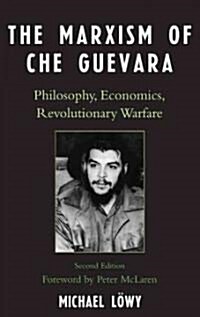 The Marxism of Che Guevara: Philosophy, Economics, Revolutionary Warfare (Paperback, 2)