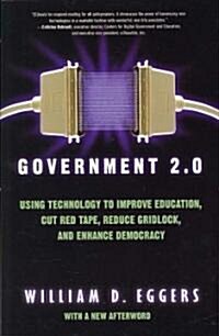 Government 2.0: Using Technology to Improve Education, Cut Red Tape, Reduce Gridlock, and Enhance Democracy (Paperback)