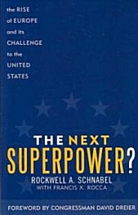 The Next Superpower?: The Rise of Europe and Its Challenge to the United States (Paperback)