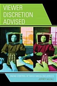 Viewer Discretion Advised: Taking Control of Mass Media Influences (Paperback)