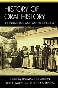History of Oral History: Foundations and Methodology (Paperback)